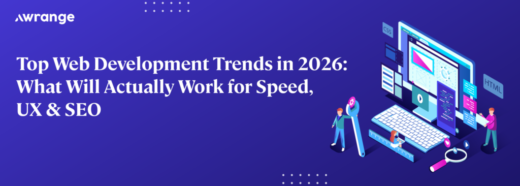 Top Web Development Trends in 2026 What Will Actually Work for Speed UX SEO
